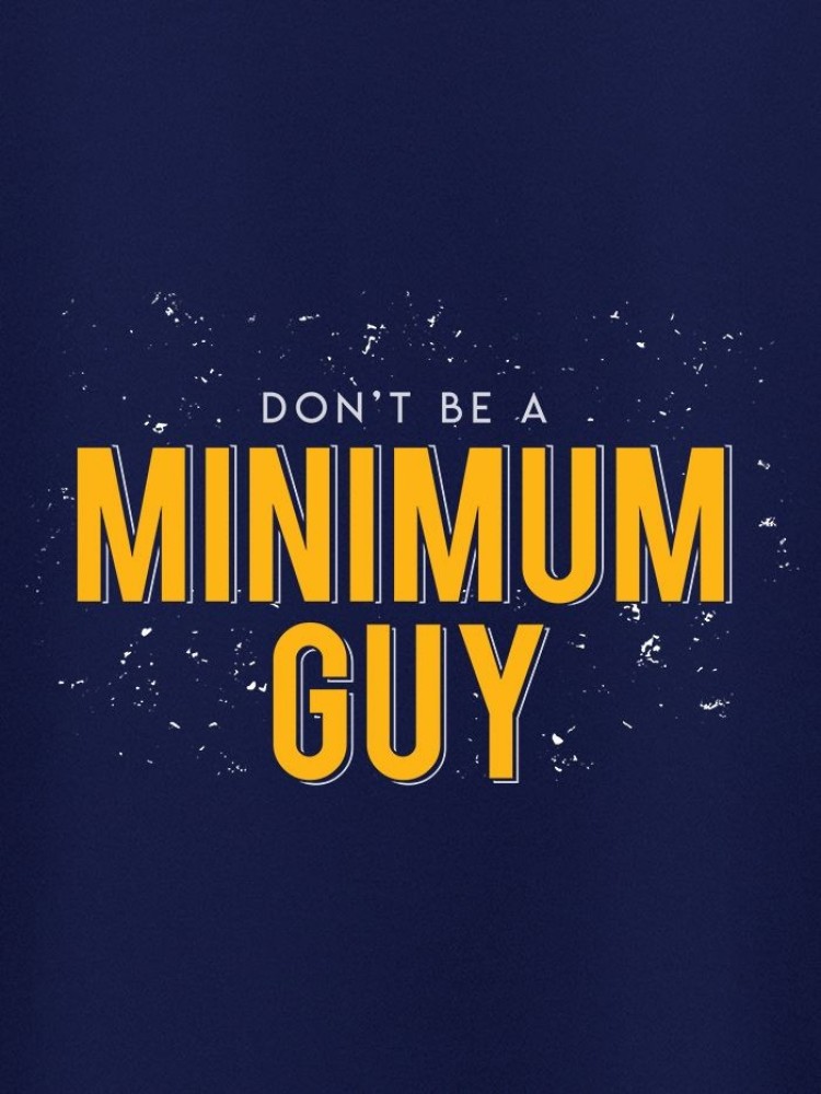 Don't Be a Minimum Guy Mens T-shirt